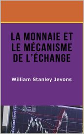 La Monnaie et le mécanisme de l échange