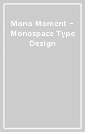 Mono Moment - Monospace Type Design