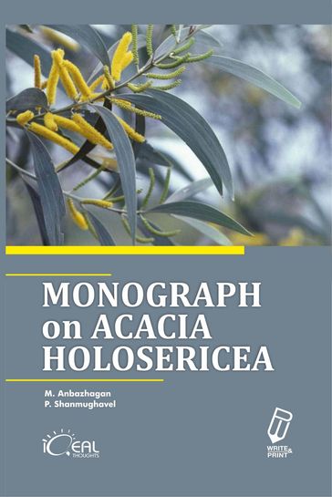 Monograph on Acacia Holosericea - M. Anbazhagan - P. Shanmughavel