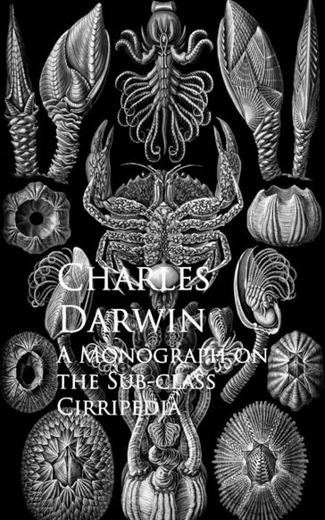 Monograph on the Sub-class Cirripedia - Charles Darwin