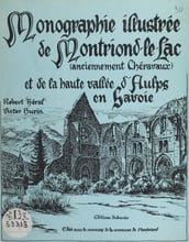 Monographie illustrée de Montriond-le-Lac, anciennement Chéravaux, et de la haute vallée d