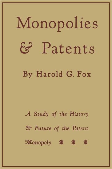 Monopolies and Patents - Harold G. Fox