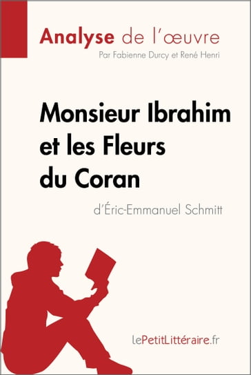 Monsieur Ibrahim et les Fleurs du Coran d'Éric-Emmanuel Schmitt (Analyse de l'oeuvre) - Fabienne Durcy - René Henri - lePetitLitteraire