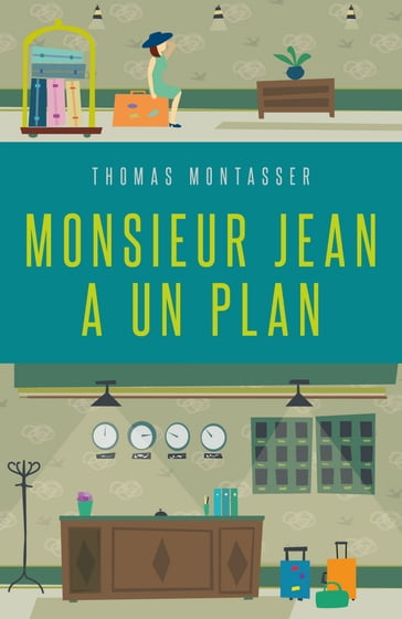Monsieur Jean a un plan - Thomas Montasser