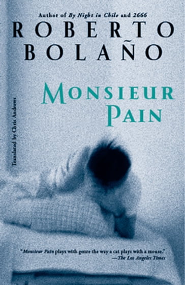 Monsieur Pain - Roberto Bolaño