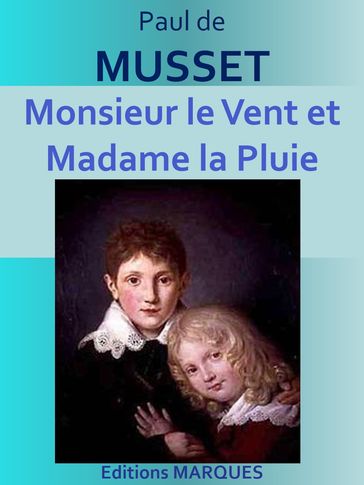 Monsieur le Vent et Madame la Pluie - Paul de Musset