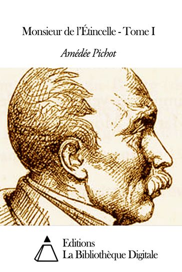 Monsieur de l'Étincelle - Tome I - Amédée Pichot