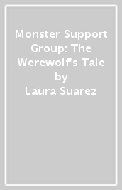 Monster Support Group: The Werewolf s Tale