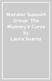 Monster Support Group: The Mummy s Curse