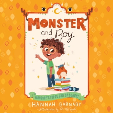 Monster and Boy: Monster's First Day of School - Hannah Barnaby