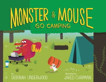 Monster and Mouse Go Camping - Deborah Underwood