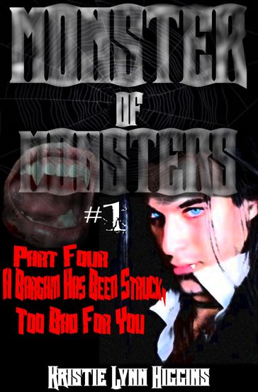 Monster of Monsters #1 Part Four: A Bargain Has Been Struck, Too Bad For You - Kristie Lynn Higgins