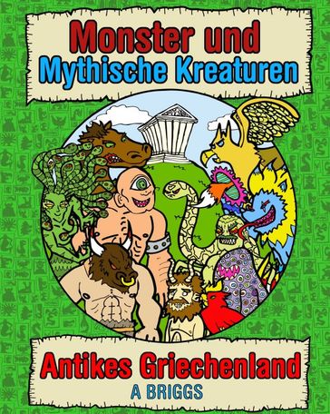 Monster und mythische Kreaturen: Antikes Griechenland - A Briggs