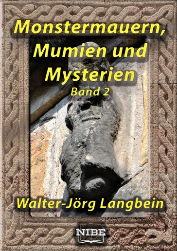 Monstermauern, Mumien und Mysterien Band 2 - NIBE Media - Walter-Jorg Langbein