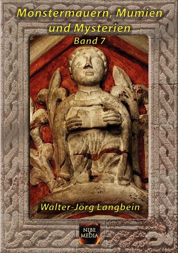 Monstermauern, Mumien und Mysterien Band 7 - NIBE Media - Walter-Jorg Langbein