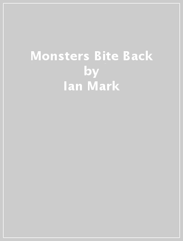 Monsters Bite Back - Ian Mark