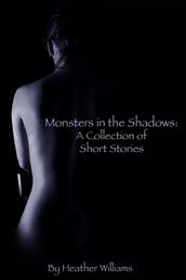 Monsters in the Shadows: A Collection of Short Stories
