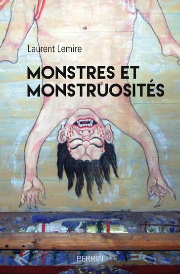 Monstres et monstrosités - Laurent Lemire