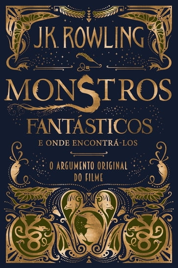 Monstros Fantásticos e Onde Encontrá-los: O Argumento Original - J. K. Rowling