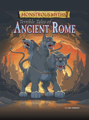 Monstrous Myths: Terrible Tales of Ancient Rome - Clare Hibbert