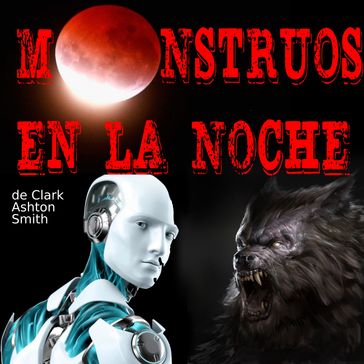 Monstruos en la Noche -de Clark Ashton Smith- (Alfredo Giménez) - Clark Ashton Smith