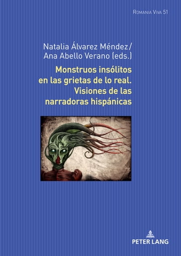 Monstruos insólitos en las grietas de lo real. Visiones de las narradoras hispánicas - Uta Felten - Natalia Álvarez Méndez - Ana Abello Verano