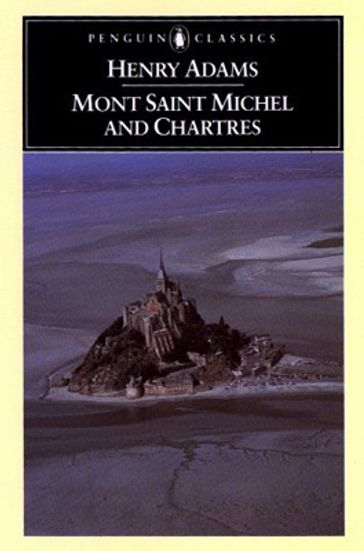 Mont-Saint-Michel and Chartres - Henry Adams