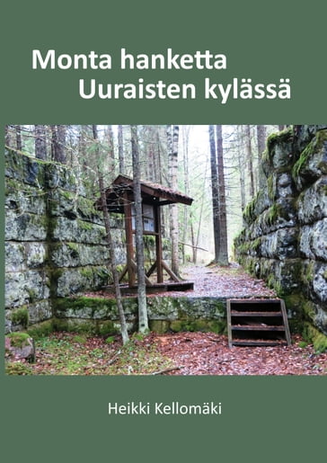 Monta hanketta Uuraisten kylassa - Heikki Kellomaki