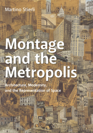 Montage and the Metropolis - Martino Stierli