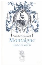 Montaigne. L arte di vivere