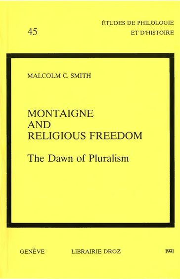 Montaigne and Religious Freedom : The Dawn of Pluralism - Malcolm C. Smith