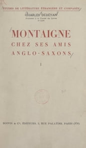 Montaigne chez ses amis anglo-saxons (1). Montaigne dans le romantisme anglais et ses prolongements victoriens