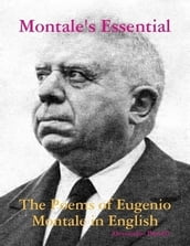 Montale s Essential: The Poems of Eugenio Montale In English