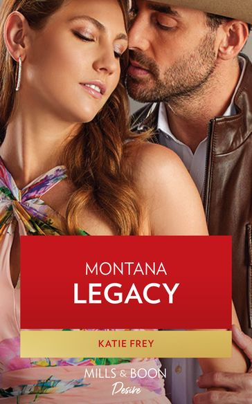 Montana Legacy (Mills & Boon Desire) - Katie Frey