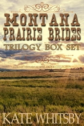Montana Prairie Brides Trilogy Box Set: A Clean Historical Mail Order Collection