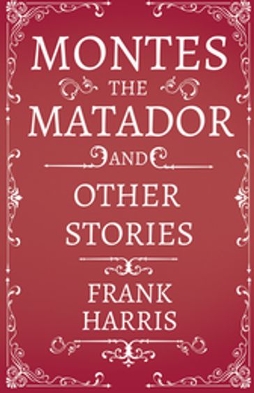 Montes the Matador - And Other Stories - Frank Harris