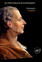 Montesquieu : l Intégrale, texte annoté et annexes enrichies [Nouv. éd. entièrement revue et corrigée].