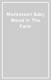 Montessori Baby Wood In The Farm