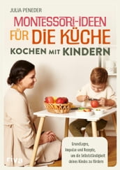Montessori-Ideen für die Küche - Kochen mit Kindern