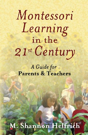 Montessori Learning in the 21st Century - M. Shannon Helfrich