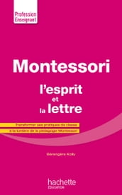 Montessori, l esprit et la lettre