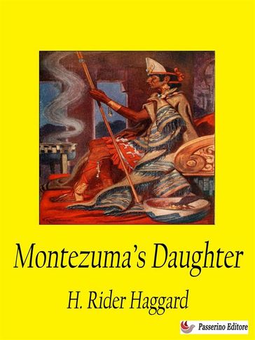 Montezuma's Daughter - Henry Rider Haggard