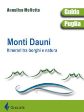 Monti Dauni. Itinerari tra i borghi e natura