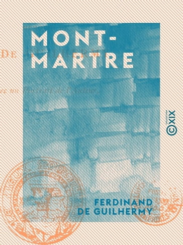 Montmartre - Ferdinand de Guilhermy