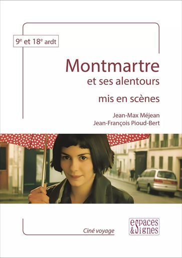 Montmartre mis en scènes - Jean-Max Méjean - Jean-François Pioud-Bert