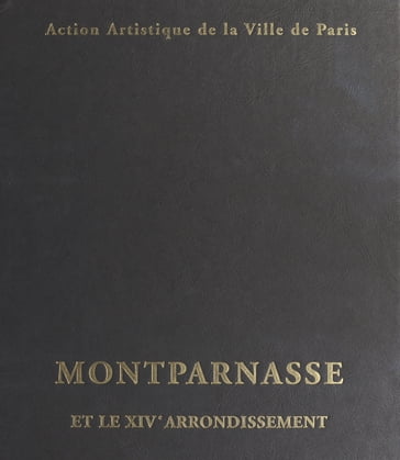 Montparnasse et le XIVe arrondissement - Gilles-Antoine Langlois - Béatrice de Andia