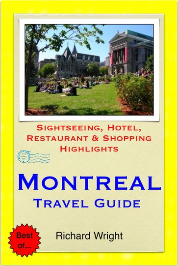 Montreal & Quebec City, Canada Travel Guide - Sightseeing, Hotel, Restaurant & Shopping Highlights (Illustrated) - Richard Wright