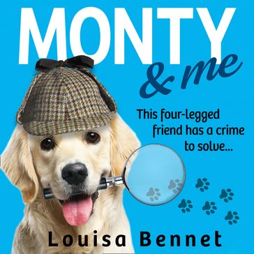 Monty and Me: The perfect mystery for dog-lovers - Louisa Bennet