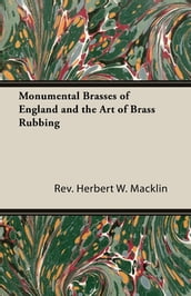 Monumental Brasses of England and the Art of Brass Rubbing