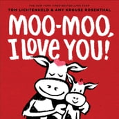 Moo-Moo, I Love You!